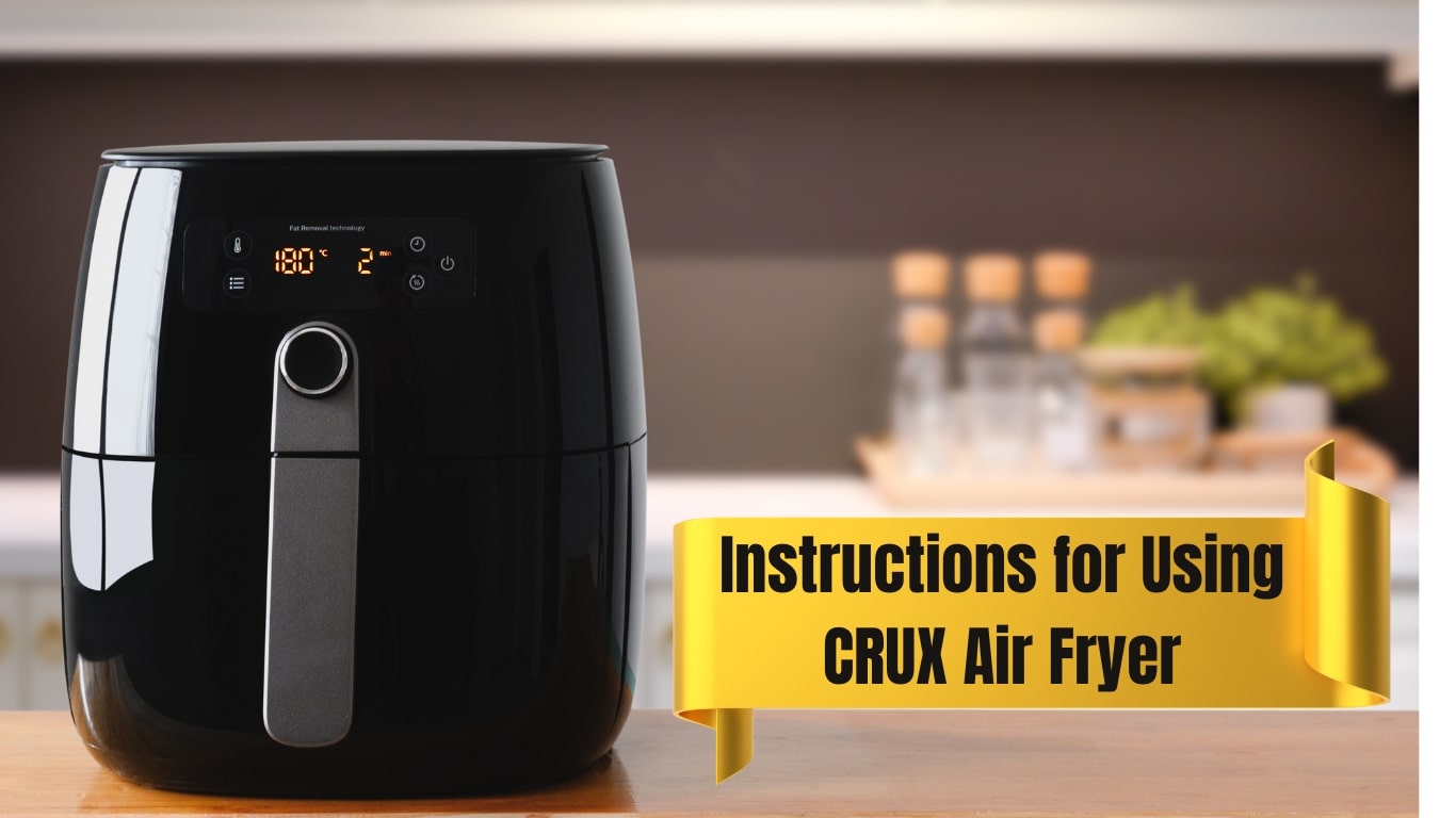 Instructions for Using CRUX Air Fryer