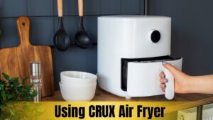 How to Use CRUX Air Fryer